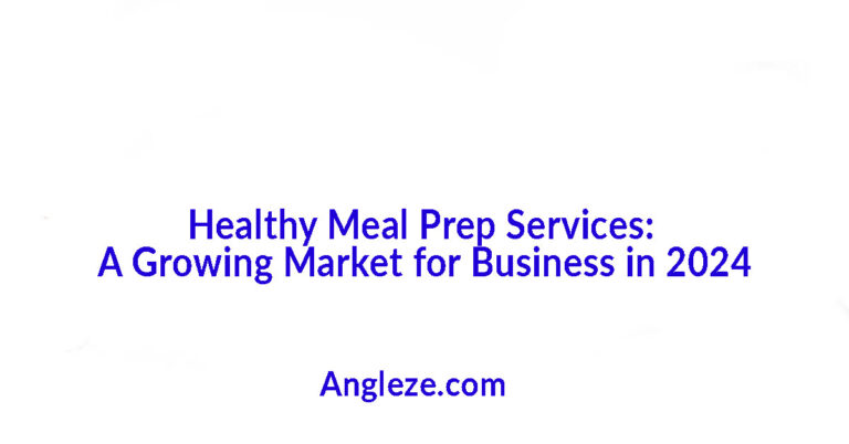 Healthy Meal Prep Services for Boss Ladies: A Growing Market for Business in 2024