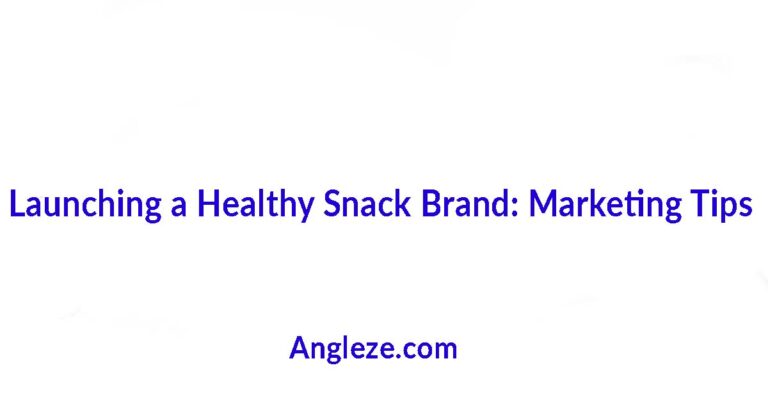Launching a Healthy Snack Brand: Marketing Tips for Boss Ladies